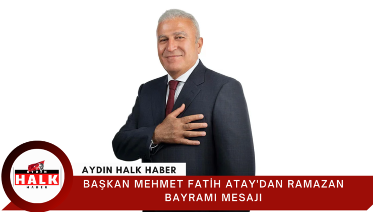 Başkan Mehmet Fatih Atay’dan Ramazan Bayramı Mesajı