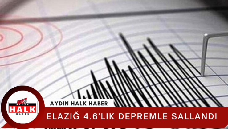 Elazığ 4.6’lık depremle sallandı