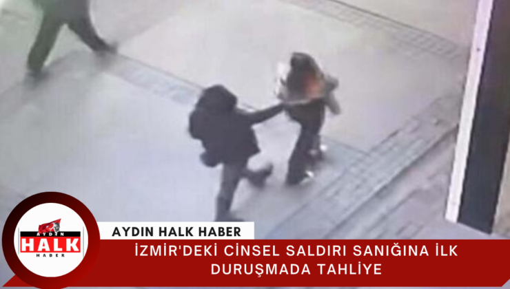 İzmir’deki cinsel saldırı sanığına ilk duruşmada tahliye