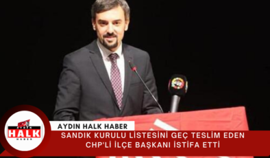 Sandık kurulu listesini geç teslim eden CHP’li İlçe Başkanı istifa etti