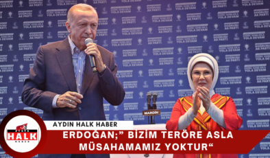 Erdoğan;” Bizim Teröre Asla Müsamahamız  Yoktur”