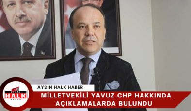 Milletvekili Yavuz CHP Hakkında Açıklamalarda Bulundu