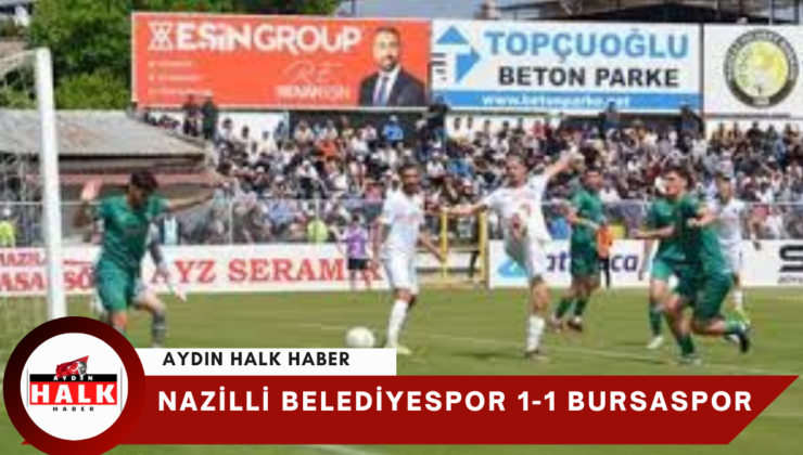 Nazilli Belediyespor 1-1 Bursaspor
