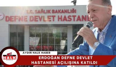 Erdoğan Defne Devlet Hastanesi Açılışına Katıldı