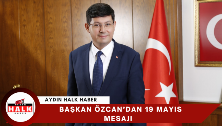 Başkan Özcan’dan 19 Mayıs Mesajı