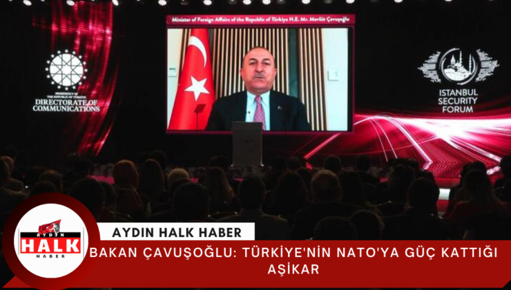 Bakan Çavuşoğlu: Türkiye’nin NATO’ya güç kattığı aşikar