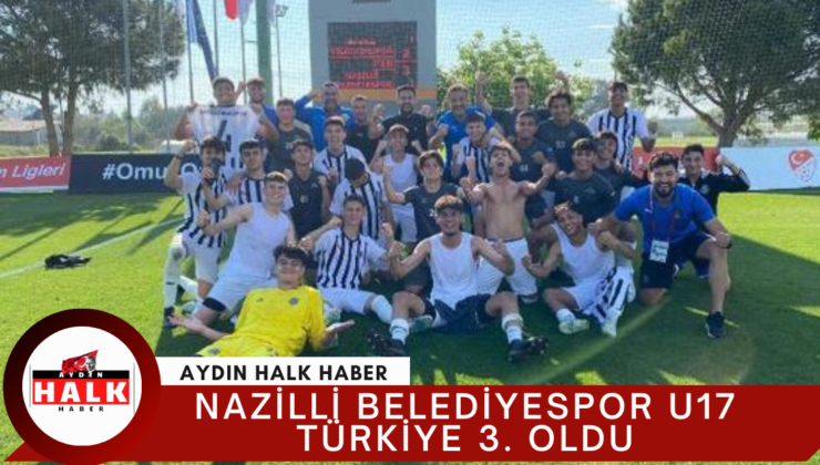 Nazilli Belediyespor U17 Türkiye 3. Oldu