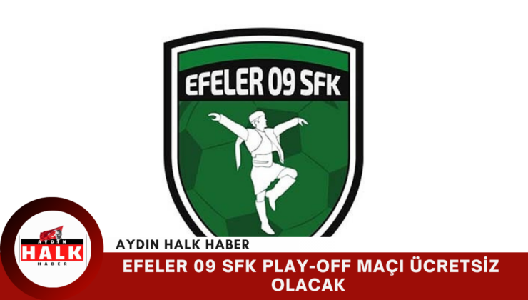 Efeler 09 SFK Play-Off Maçı Ücretsiz Olacak