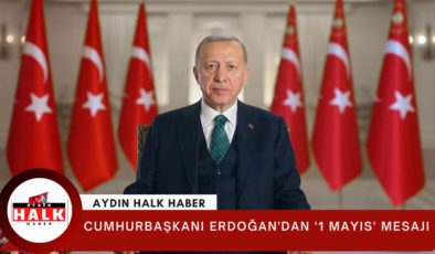 Cumhurbaşkanı Erdoğan’dan ‘1 Mayıs’ mesajı