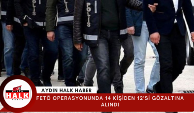 FETÖ operasyonunda 14 kişiden 12’si gözaltına alındı