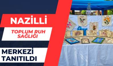 Nazilli Toplum Ruh Sağlığı Merkezi Tanıtıldı