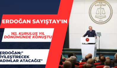 Erdoğan;” İyileştirecek Adımlar Atacağız”