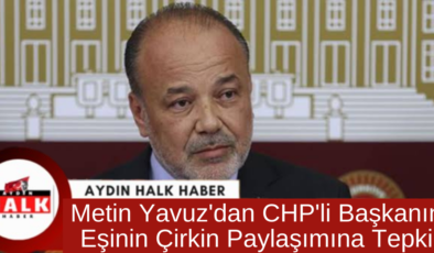 Metin Yavuz’dan CHP’li Başkanın Eşinin Çirkin Paylaşımına Tepki