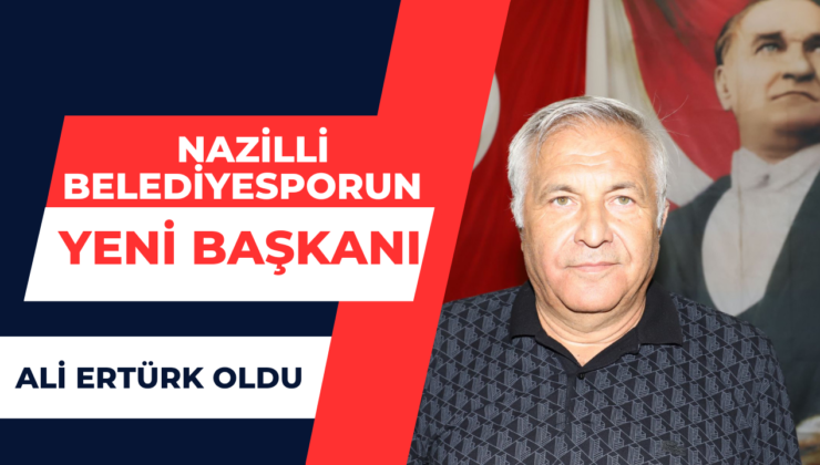 Nazilli Belediyespor’un Yeni Başkanı Ali Ertürk Oldu