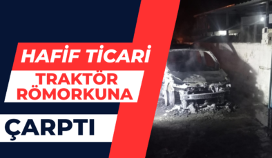 Hafifi Ticari Araç Traktör Römorkuna Çarptı