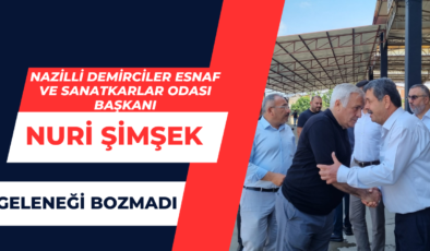 Nazilli Demirciler Esnaf ve Sanatkarlar Odası Başkanı Nuri Şimşek Geleneğini Bozmadı.