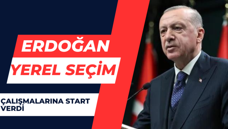 Erdoğan  Yerel Seçim Çalışmalarına Start Verdi