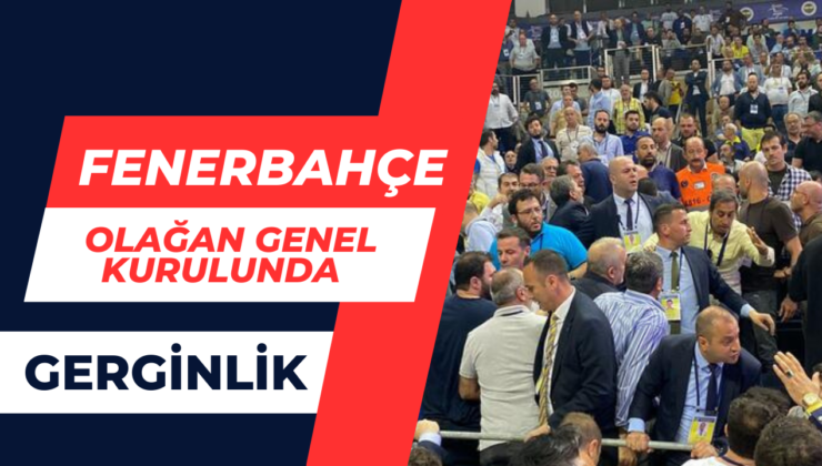 Fenerbahçe Olağan Kurulunda Gerginlik