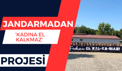 Jandarma’dan ‘Kadına El Kalkmaz’ Projesi