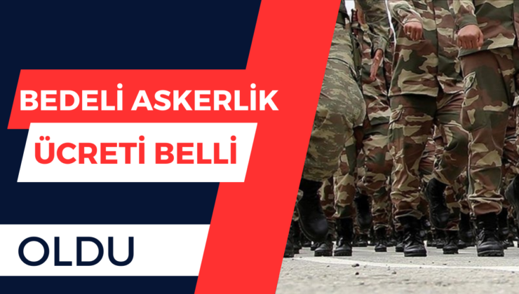 Bedelli Askerlik Ücreti Açıklandı