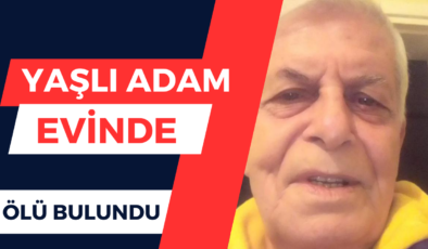 Yaşlı Adam Evinde Ölü Bulundu