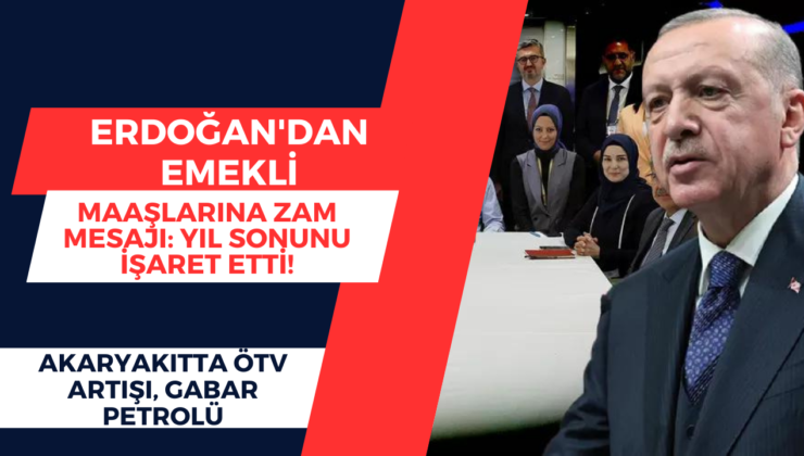 Erdoğan’dan emekli maaşlarına zam mesajı: Yıl sonunu işaret etti!