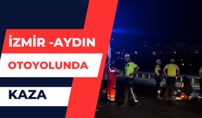 İzmir-Aydın Otoyolunda Kaza