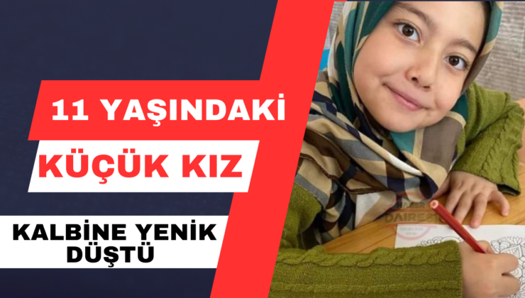 11 Yaşındaki Küçük Kız Kalbine Yenik Düştü