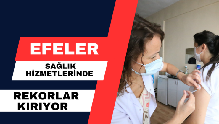 Efeler Sağlık Hizmetlerinde Rekorlar Kırıyor