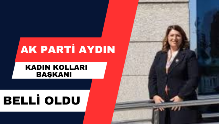 AK Parti Aydın Kadın Kolları Başkanı Belli Oldu