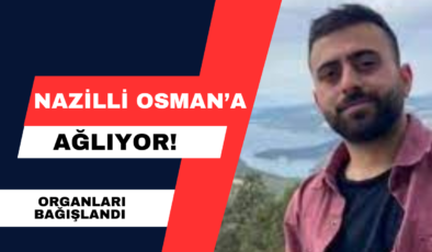 Nazilli Osman’a Ağlıyor