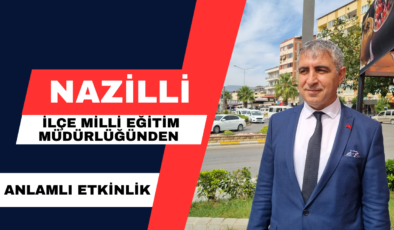 Nazilli İlçe Milli Eğitim Müdürlüğünden Anlamlı Etkinlik