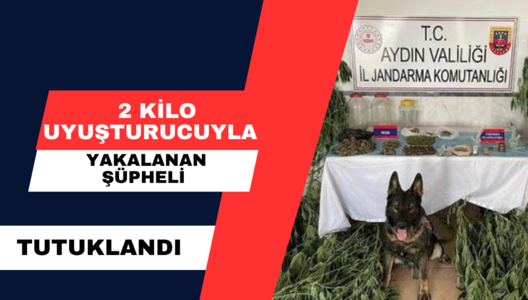 2 Kilo uyuşturucuyla Yakalanan Şüpheli Tutuklandı