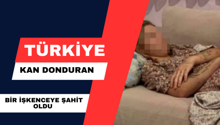 Türkiye Kan Donduran Bir İşkenceye Şahit Oldu