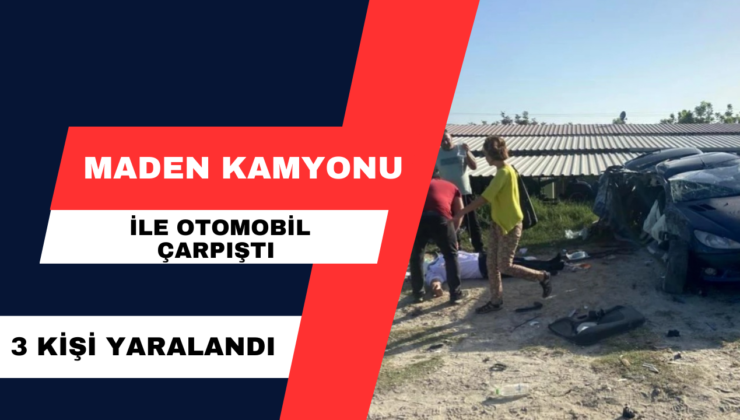 Maden Kamyonu İle Otomobil Çarpıştı