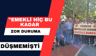 “Türkiye’de Emekliler Muhtaç Durumda”