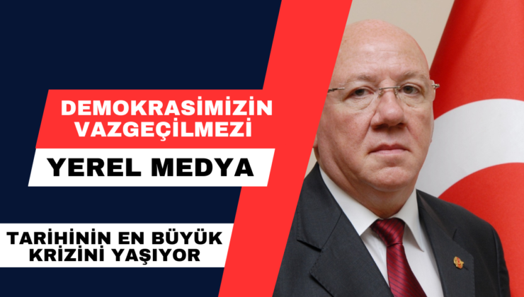 ”Demokrasinin Vazgeçilmezi Yerel Medya Tarihinin En Büyük Krizini Yaşıyor”