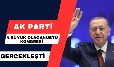 AK Parti 4. Büyük Olağanüstü Kongresi Gerçekleşti
