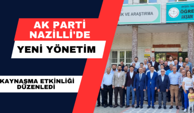 AK Parti Nazilli’de Yeni Yönetim Kaynaşma Etkinliği Düzenledi. 