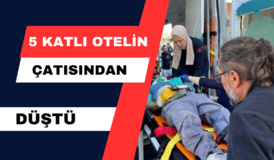 5 Katlı Otelin Çatısından Düştü!