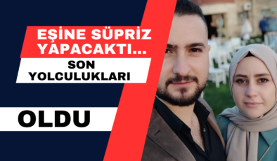 Eşine Süpriz Yapacaktı… Son Yolculukları Oldu