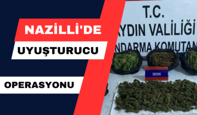 Nazilli’de Uyuşturucu Operasyonu!
