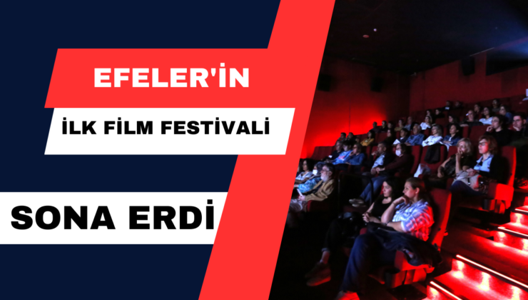 Efeler’in İlk Film Festivali Sona Erdi