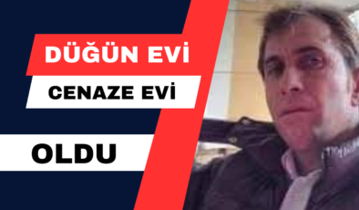 Düğün Evi Cenaze Evi Oldu!