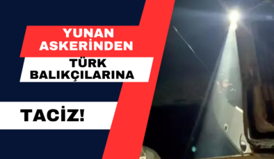 Yunan Askerinden Türk Balıkçılarına Taciz!