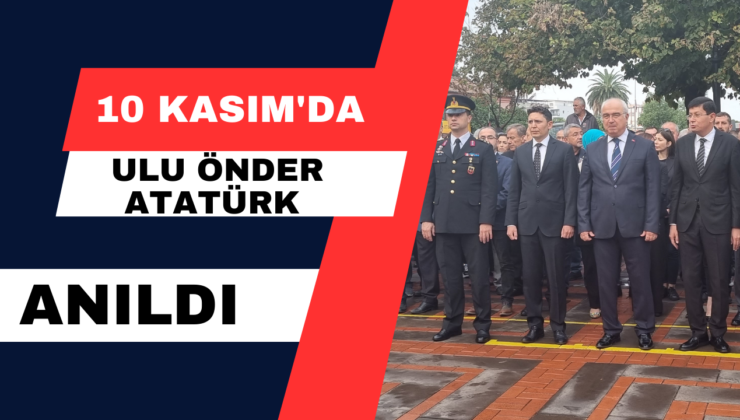 10 Kasım’da Ulu Önder Atatürk Anıldı.