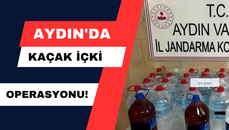 Aydın’da Kaçak İçki Operasyonu!