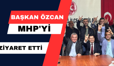 Başkan Özcan MHP’yi Ziyaret Etti
