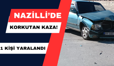 Nazilli’de korkutan kaza! 1 Kişi yaralandı