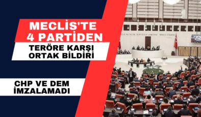 Meclis’te 4 partiden teröre karşı ortak bildiri! CHP ve DEM imzalamadı, açıklamalar peş peşe geldi